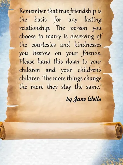 This marriage advice from 1886 is timeless. True friendship is the basis for any lasting relationship, and your partner deserves the same kindness you give your friends.
