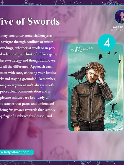 The Five of Swords suggests you may encounter some challenges as you navigate through conflicts or misunderstandings. Approach each situation with care, choosing your battles and staying grounded. Peace is a greater reward than being "right".