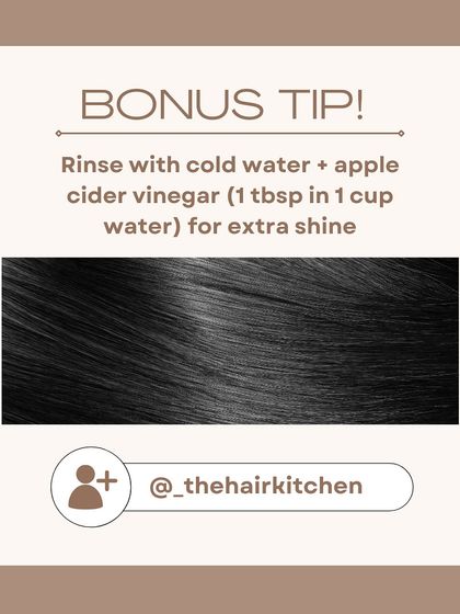 Here's a bonus tip for extra shine: after rinsing the mask, do a final rinse with cold water mixed with a tablespoon of apple cider vinegar.
