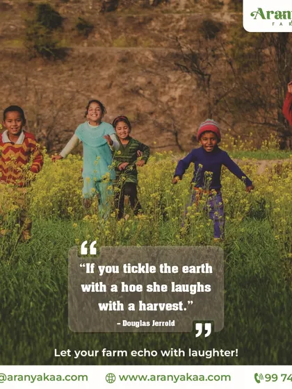 As the quote says, "If you tickle the earth with a hoe she laughs with a harvest." Let your farm echo with the laughter of both your family and the abundant earth.