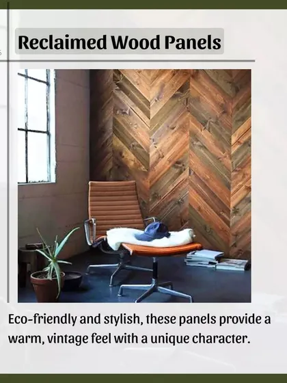 For a warm, eco-friendly, and unique look, I love using reclaimed wood panels. Each plank has its own character and history, adding a rich, vintage feel to the space.