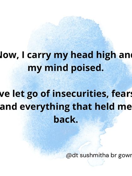 Now, I carry my head high and my mind poised. I've let go of the insecurities and fears that once held me back on my self-love journey.