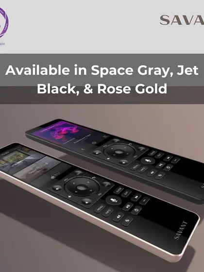 Style meets technology. The Savant Pro Remote X2 is available in three elegant finishes: Space Gray, Jet Black, and Rose Gold, ensuring it complements your home's unique interior design.