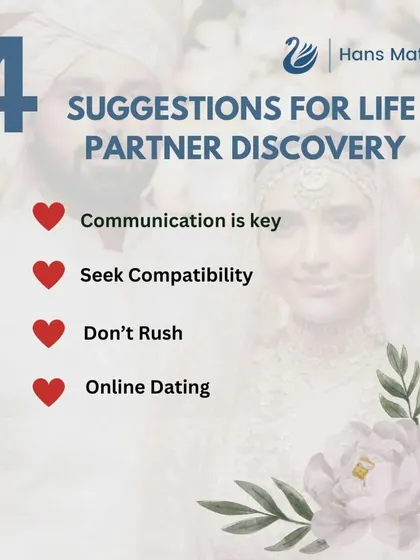 Here are four more suggestions for your partner search. Good communication, seeking compatibility, not rushing, and being open to our matchmaking process are all key.
