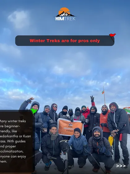 Myth: Winter treks are for pros only. Fact: Many winter treks like Kedarkantha are beginner-friendly. With our guides and proper acclimatization, anyone can enjoy them.