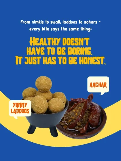 We believe that healthy food doesn't have to be boring, it just needs to be honest. This image shows our yummy laddoos and homemade achaar, both made without palm oil or preservatives.