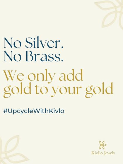 Our promise is simple: No Silver. No Brass. We only add gold to your gold. This ensures your jewelry's purity is preserved and its value is maintained.