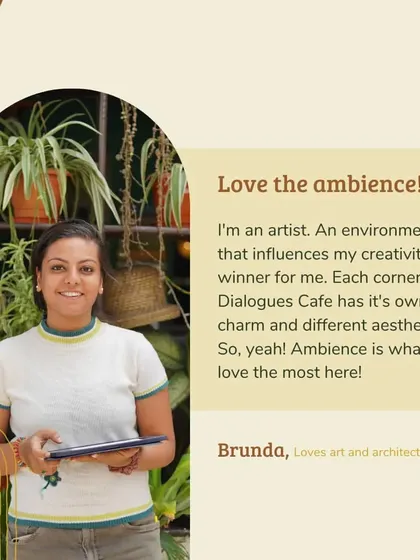 As an artist, Brunda loves the ambiance and aesthetics of the cafe. She finds that the environment influences her creativity, which is the best compliment I could ask for.