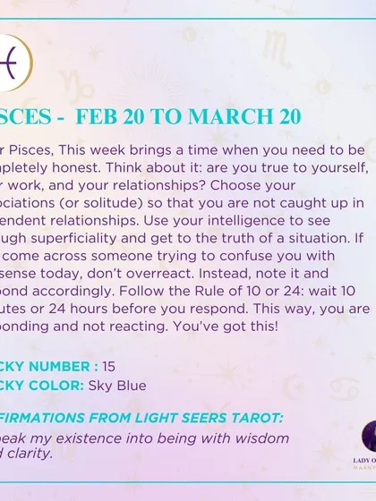 A weekly tarot prediction for Pisces. This week brings a time when you need to be completely honest. Are you true to yourself, your work, and your relationships? Use your intelligence to see through superficiality and get to the truth of a situation.