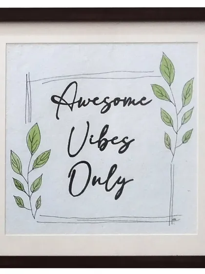 A minimalist take on positivity. This "Awesome Vibes Only" artwork uses clean, simple calligraphy framed by hand-drawn green sprigs. It's a quiet but firm reminder to cultivate good energy in your home and life.