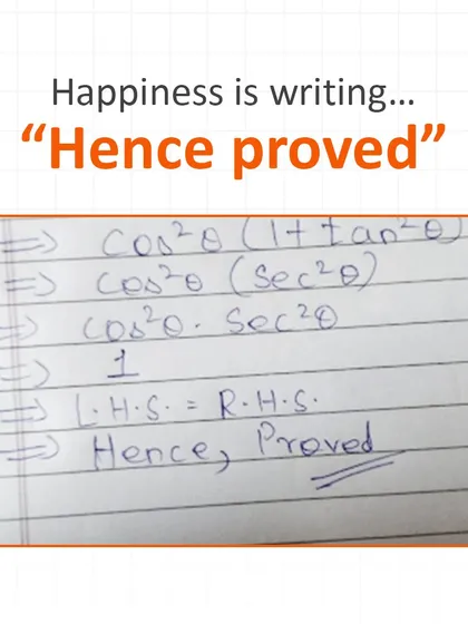 The two most satisfying words in any math class: "Hence, proved." It's the final stamp of a logical argument well made.