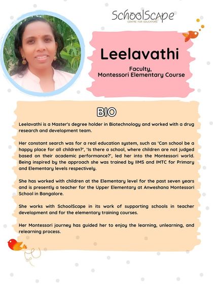 The bio of Leelavathi, a faculty member whose constant search for a happier, more holistic education system led her from a career in biotechnology to the Montessori world.