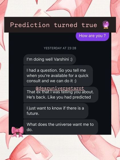 A prediction about an ex returning came true for this client. My readings can help you understand the energies around past connections and what the universe wants you to do next.