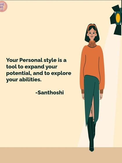 Your personal style is a powerful tool. It allows you to expand your potential and explore your abilities by giving you the confidence to step into new arenas and own your space.