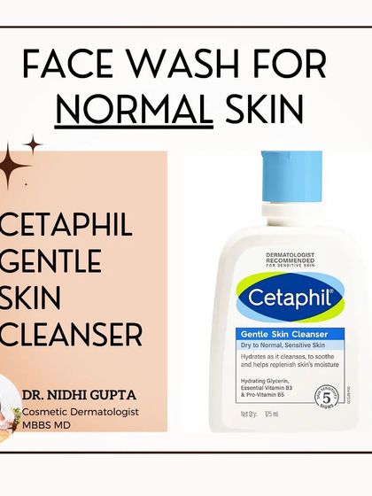 For normal skin, the goal is to maintain balance. A mild, gentle cleanser like Cetaphil is a great choice because it cleanses deeply without stripping the skin's natural moisture.