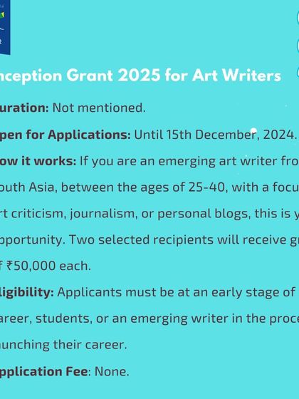The Inception Grant 2025 for Art Writers is an opportunity for emerging art writers from South Asia, providing a grant of ₹50,000.