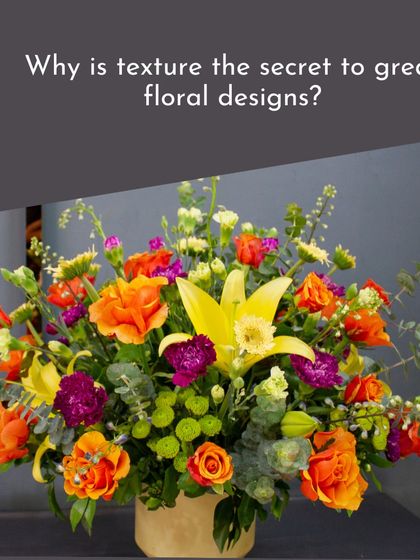 Why is texture the secret to great floral designs? This vibrant arrangement shows how a mix of textures adds depth and makes the colors pop.
