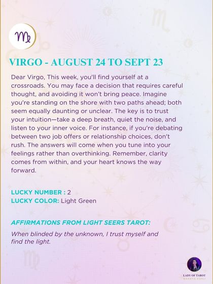 A weekly tarot forecast for Virgo. This week, you'll find yourself at a crossroads. The key is to trust your intuition. Take a deep breath, quiet the noise, and listen to your inner voice. Clarity comes from within.