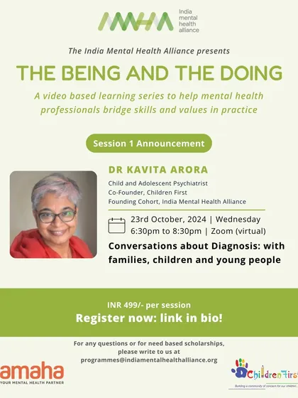 Announcing the first session of "The Being and The Doing" series with Dr. Kavita Arora. This virtual workshop will focus on collaborative conversations about diagnosis with families, children, and young people.