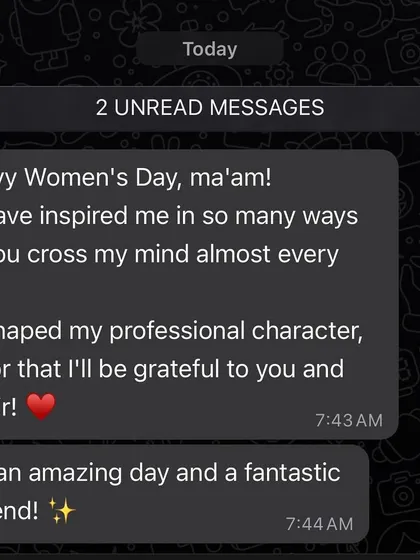 A wonderful Women's Day message that made our day. We believe in acknowledging and celebrating the powerful and supportive women in our lives every day.