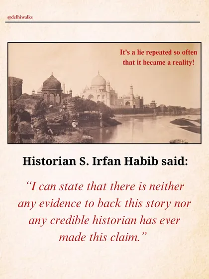 It's a lie repeated so often it became a reality. Historian S. Irfan Habib confirms there is no credible evidence to back this claim.