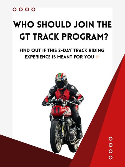 Who should join the GT Track Program? This two-day track riding experience is meant for new riders, street riders wanting to improve, and anyone eager to learn from professional racers.