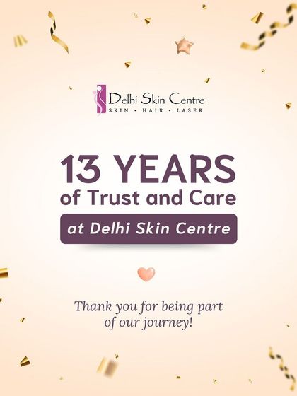 Celebrating 13 years of trust and care at Delhi Skin Centre. Thank you to all our patients and our dedicated team for being part of this incredible journey.