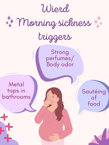 Did you know that morning sickness can be triggered by unexpected things? Strong perfumes, the smell of food being sautéed, and even metal taps were some of my weird triggers due to a heightened sense of smell.