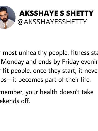 For many, fitness starts on Monday and ends on Friday. For truly fit people, it's a part of life that never stops. Remember, your health doesn't take weekends off.