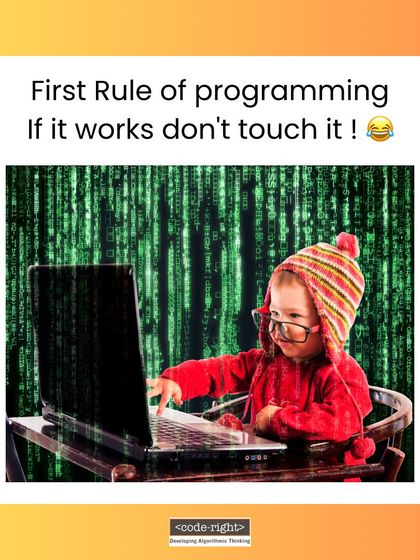 The first rule of programming: if it works, don't touch it. This classic, funny meme will get a laugh from any parent who has worked with technology.