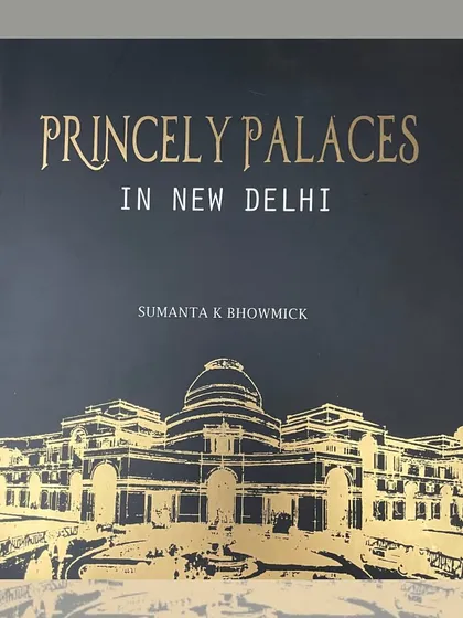 Sumanta K Bhowmick's "Princely Palaces in New Delhi." This book uncovers the history of buildings like Jaipur House and Mandi House, tracing their transformation from residences of maharajas to key public and governmental institutions.