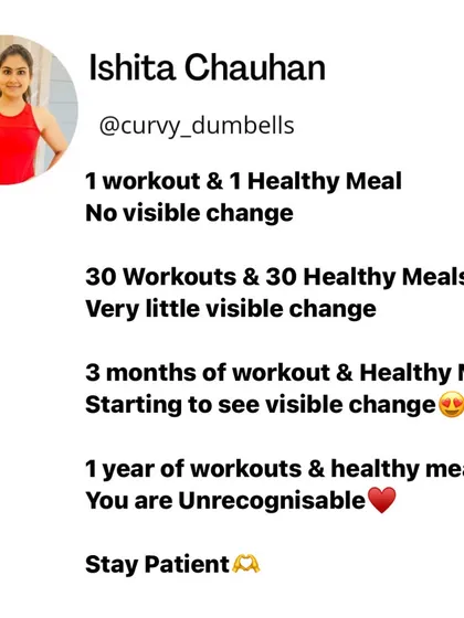 One workout won't change you, but a year of consistent workouts and healthy meals will make you unrecognizable. Stay patient and trust the process.