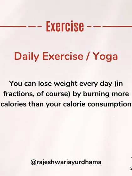 For sustainable weight management, daily exercise or yoga is essential. The principle is simple: burn more calories than you consume to encourage gradual and healthy weight loss.