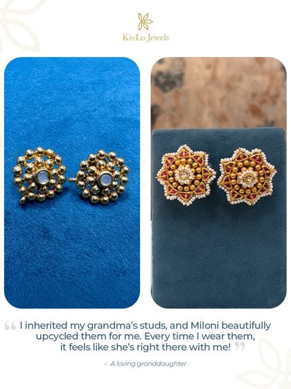 "I inherited my grandma's studs, and Miloni beautifully upcycled them for me. Every time I wear them, it feels like she's right there with me!" A loving testimonial from a granddaughter who now wears her memories.