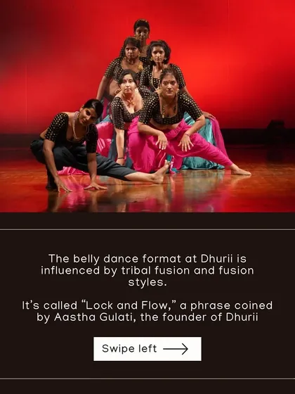 The belly dance format at Dhurii is influenced by tribal fusion and fusion styles. It's called "Lock and Flow," a phrase I coined to describe our unique approach.