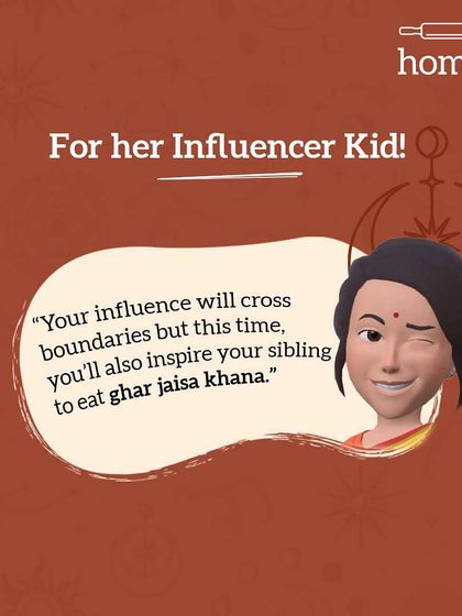 Mom's prediction for her influencer kid. "Your influence will cross boundaries, but this time, you'll also inspire your sibling to eat ghar jaisa khana."