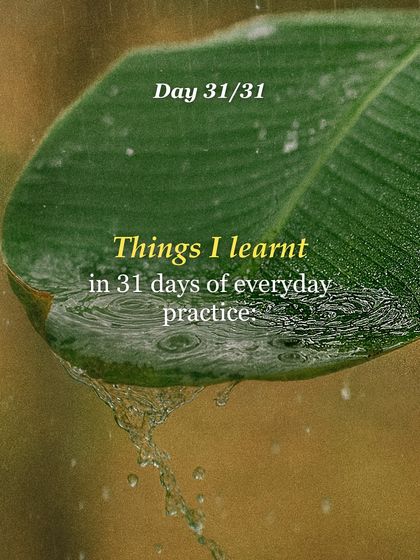 A reflection on my 31-day practice challenge. The most important thing was showing up, even when it was hard.
