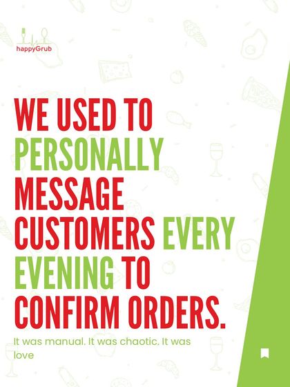 We used to personally message customers every evening to confirm orders. It was manual and chaotic, but it was that personal connection that helped us build our community.