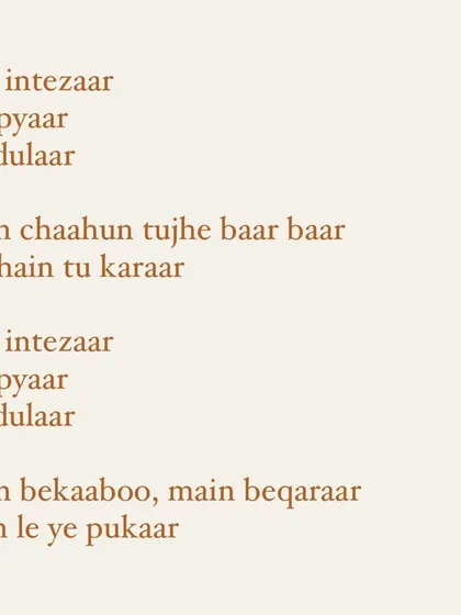 Lines full of longing and desire: "tera intezaar aur pyaar wo dulaar, main chaahun tujhe baar baar". This snippet reveals my ability to write passionate and romantic lyrics.