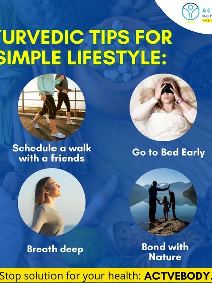 Simple Ayurvedic Tips for a Simpler Lifestyle. Finding balance doesn't have to be complicated. I recommend these four simple practices: schedule a walk with friends, go to bed early to ensure restful sleep, take moments to breathe deeply, and bond with nature to ground your energy.