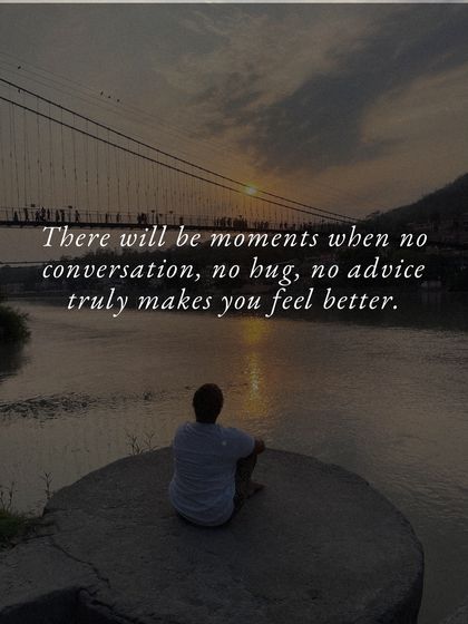 There will be moments when no conversation, no hug, no advice truly makes you feel better. In those moments, turn to prayer.