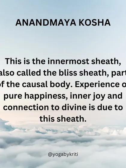 The Anandamaya Kosha is the bliss sheath, our innermost layer. It is the source of pure happiness, inner joy, and our connection to the divine.