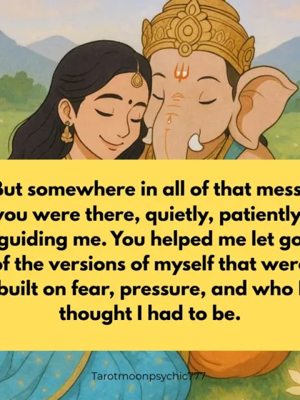 "But somewhere in all of that mess, you were there, quietly, patiently, guiding me." This part of my letter acknowledges Ganesha's silent guidance in helping me let go of fear and pressure.