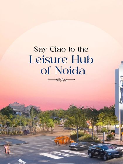 "Say Ciao to the Leisure Hub of Noida." This image positions Saya Piazza as the new center for leisure and recreation in the city, a place to unwind, socialize, and enjoy life.