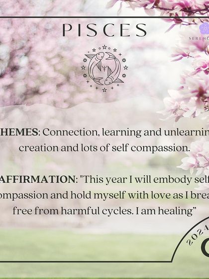 An affirmation for Pisces. The themes are connection, learning, and self compassion. Affirm: "This year I will embody self compassion and hold myself with love as I break free from harmful cycles. I am healing."