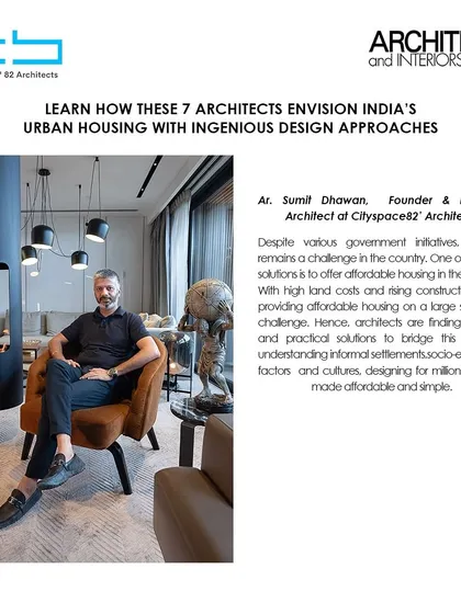 My views on India's urban housing challenges were featured in Architect and Interiors India. I discuss the need for creative and practical solutions to make housing affordable and simple for millions.