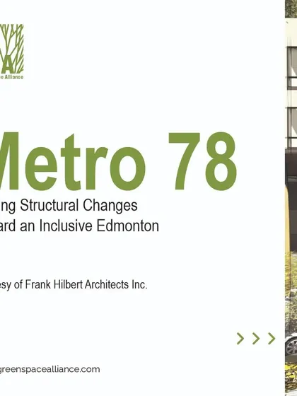 The title card for the Metro 78 project, introducing it as a key initiative for making structural changes toward a more inclusive Edmonton. This project is a testament to our perseverance in advancing sustainable and equitable urban development.