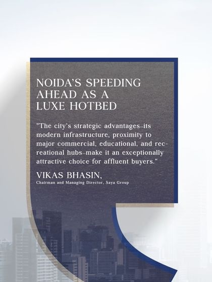 In the Financial Express, our MD, Vikas Bhasin, discussed how Noida is speeding ahead as a luxury hotbed. He cited the city's modern infrastructure and proximity to major hubs as key attractions for affluent buyers.