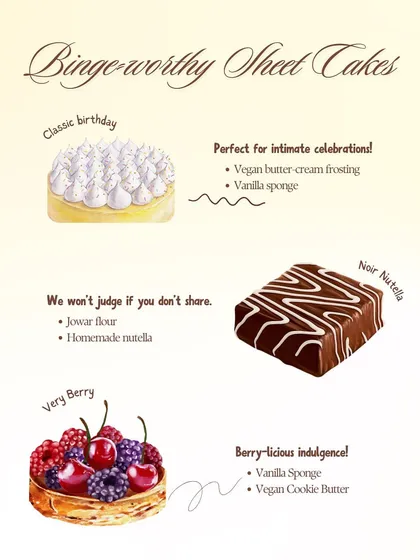 My Binge-worthy Sheet Cakes are perfect for intimate celebrations. Choose from a Classic Birthday cake, the rich Noir Nutella, or a fruity Very Berry.