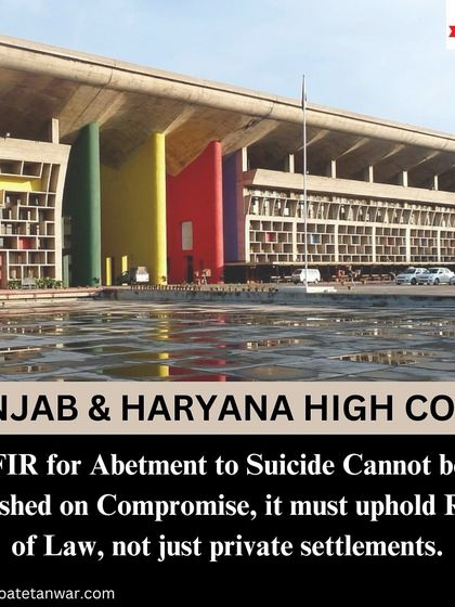 The Punjab & Haryana High Court has ruled that an FIR for abetment to suicide cannot be quashed based on a compromise, as it is an offence against society. We advise clients that serious, non-compoundable offences cannot be settled privately.
